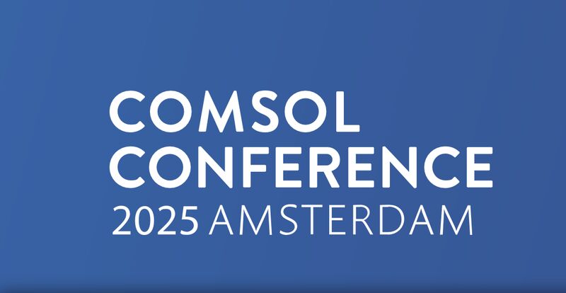 COMSOL European conference 2025 at Amsterdam